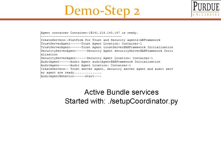 Demo-Step 2 Active Bundle services Started with: . /setup. Coordinator. py 