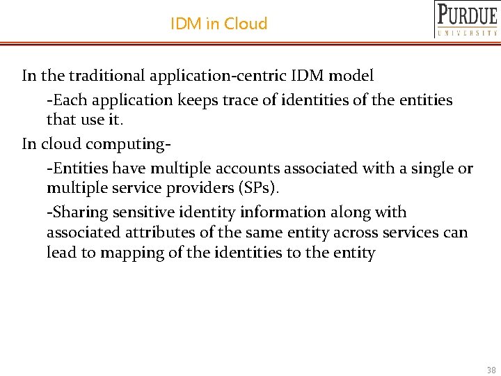 IDM in Cloud In the traditional application-centric IDM model -Each application keeps trace of
