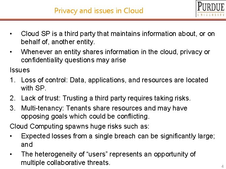 Privacy and issues in Cloud • Cloud SP is a third party that maintains