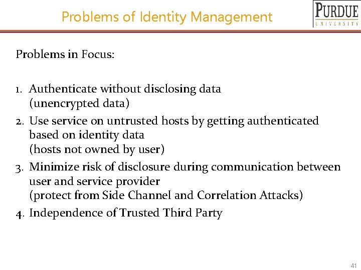 Problems of Identity Management Problems in Focus: 1. Authenticate without disclosing data (unencrypted data)