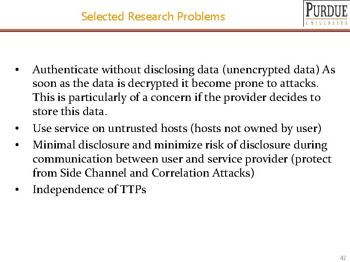 Selected Research Problems • • Authenticate without disclosing data (unencrypted data) As soon as