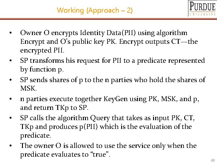 Working (Approach – 2) • • • Owner O encrypts Identity Data(PII) using algorithm