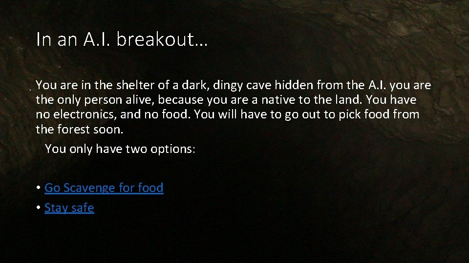 In an A. I. breakout… You are in the shelter of a dark, dingy