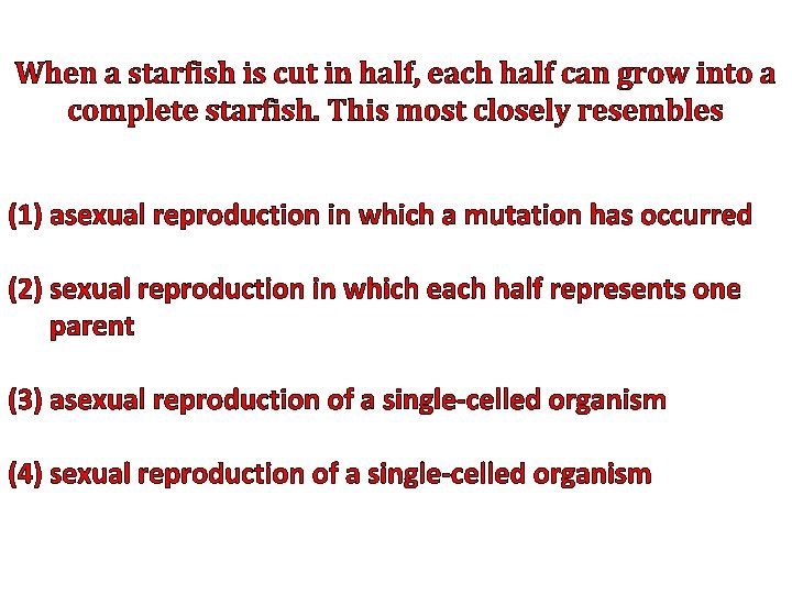 When a starfish is cut in half, each half can grow into a complete