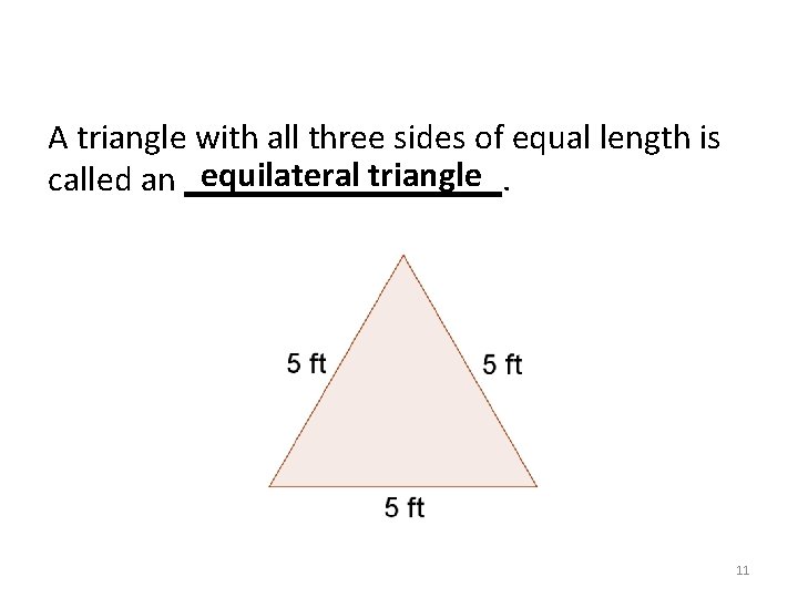 A triangle with all three sides of equal length is equilateral triangle called an
