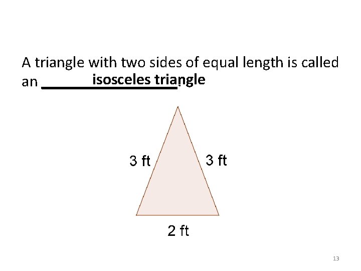 A triangle with two sides of equal length is called isosceles triangle an _________.