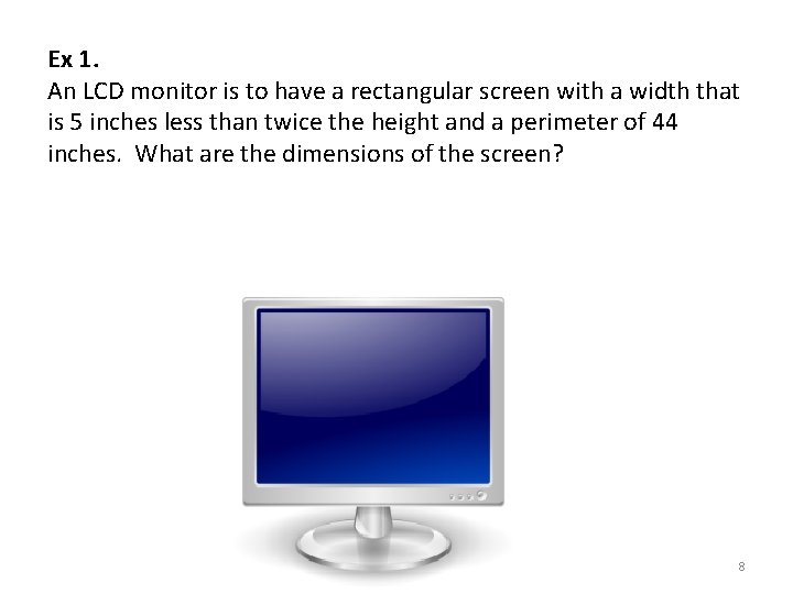 Ex 1. An LCD monitor is to have a rectangular screen with a width
