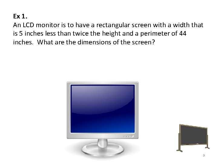 Ex 1. An LCD monitor is to have a rectangular screen with a width