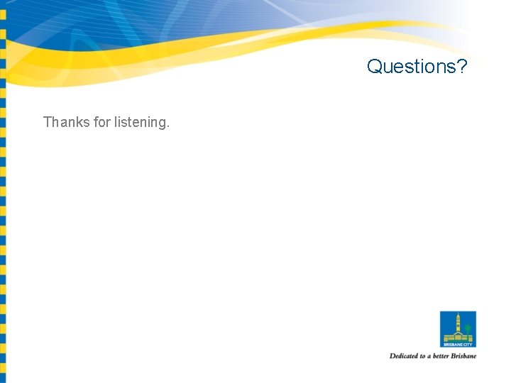 Questions? Thanks for listening. 