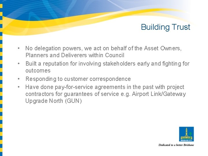 Building Trust • No delegation powers, we act on behalf of the Asset Owners,