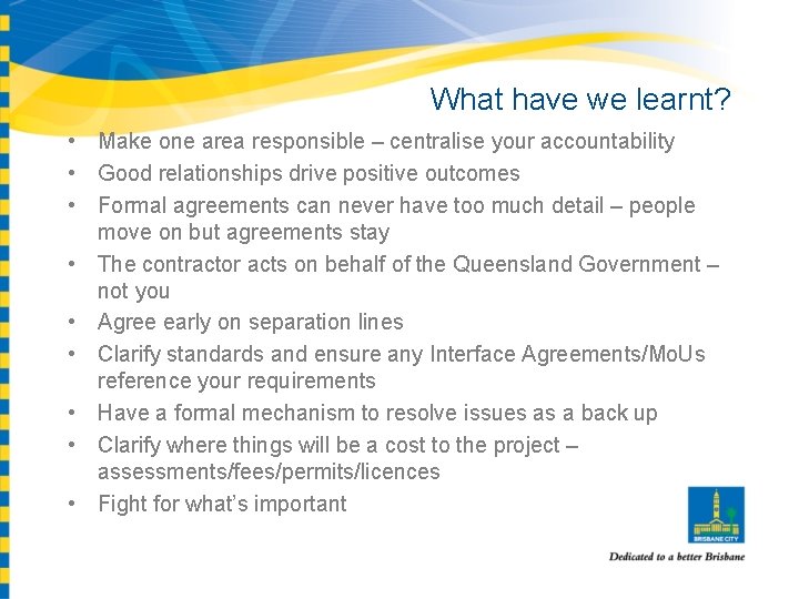 What have we learnt? • Make one area responsible – centralise your accountability •