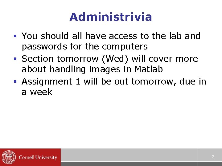 Administrivia § You should all have access to the lab and passwords for the