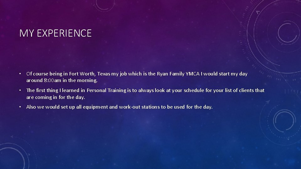 MY EXPERIENCE • Of course being in Fort Worth, Texas my job which is