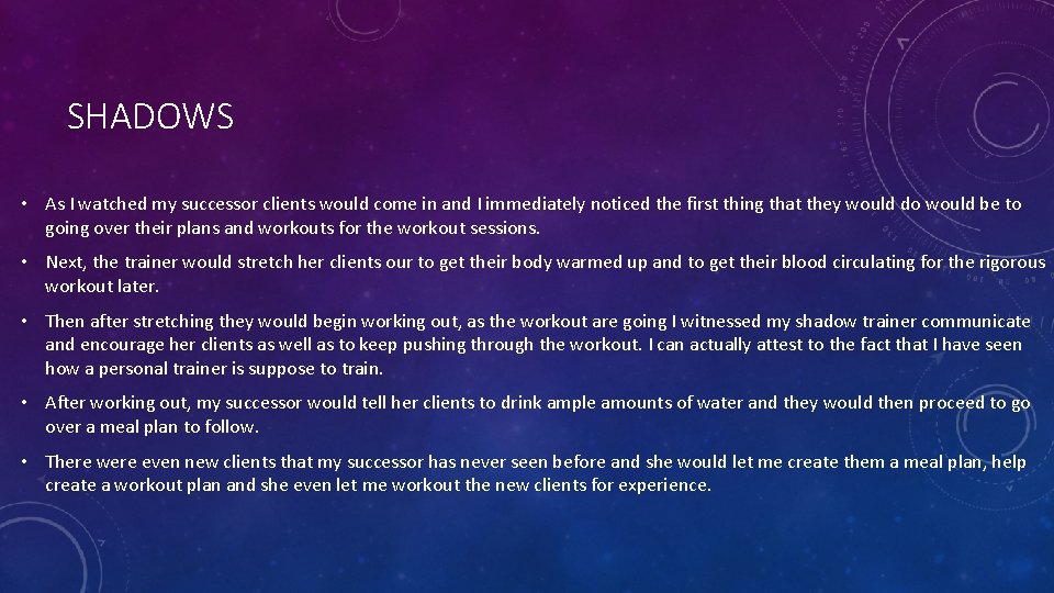 SHADOWS • As I watched my successor clients would come in and I immediately