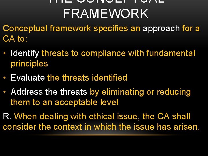 THE CONCEPTUAL FRAMEWORK Conceptual framework specifies an approach for a CA to: • Identify