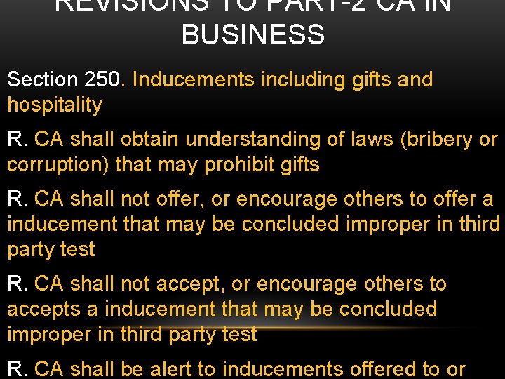 REVISIONS TO PART-2 CA IN BUSINESS Section 250. Inducements including gifts and hospitality R.
