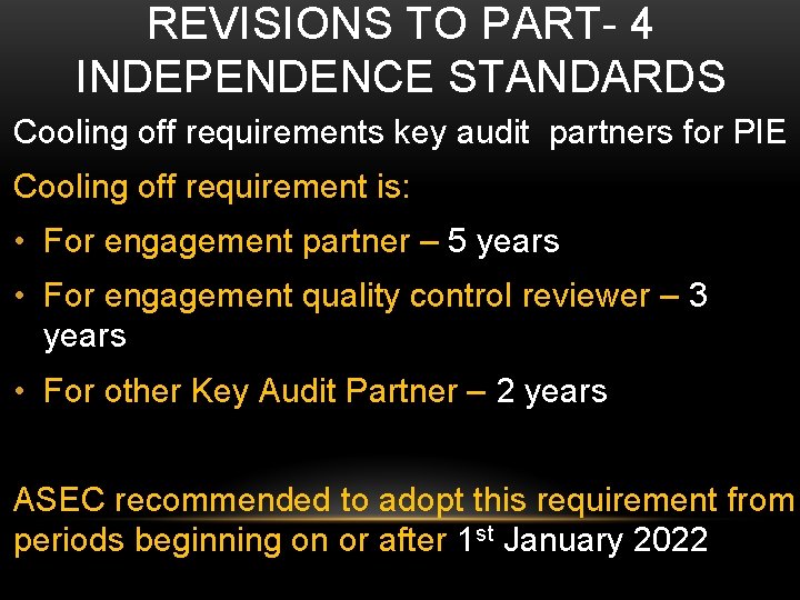 REVISIONS TO PART- 4 INDEPENDENCE STANDARDS Cooling off requirements key audit partners for PIE