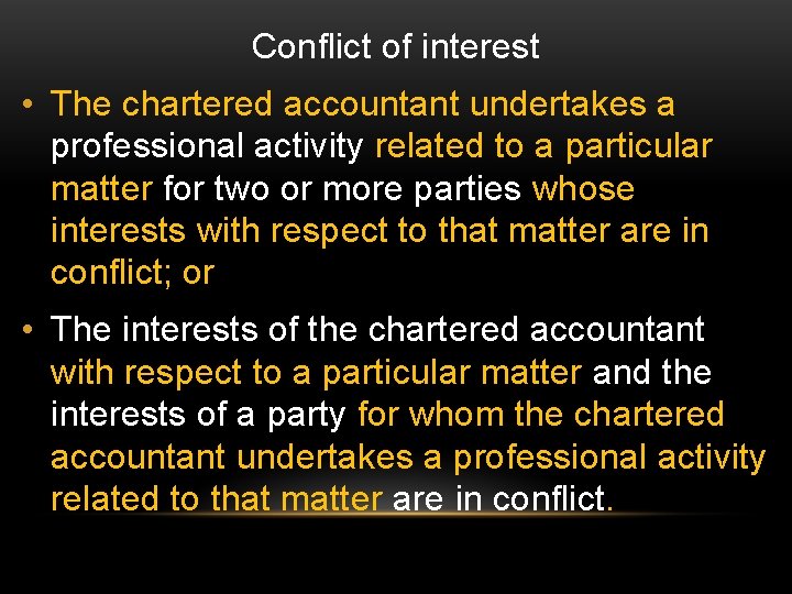 Conflict of interest • The chartered accountant undertakes a professional activity related to a