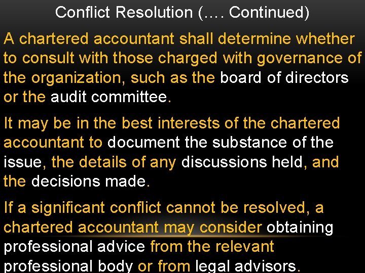 Conflict Resolution (…. Continued) A chartered accountant shall determine whether to consult with those