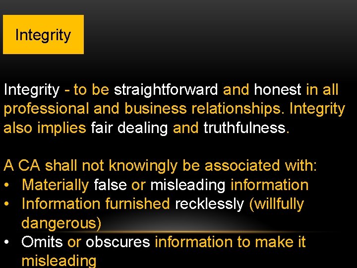 Integrity - to be straightforward and honest in all professional and business relationships. Integrity