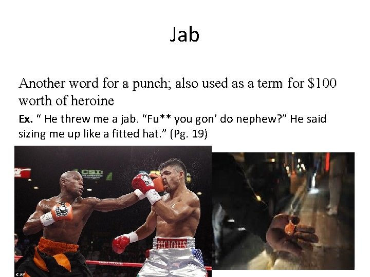 Jab Another word for a punch; also used as a term for $100 worth