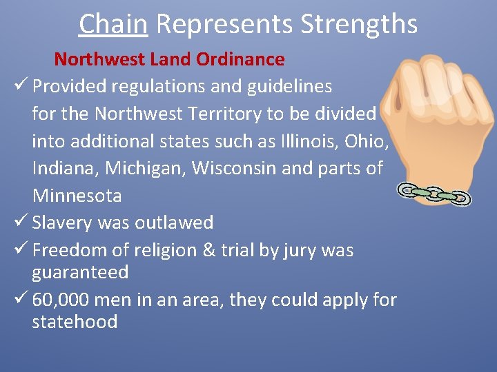 Chain Represents Strengths Northwest Land Ordinance ü Provided regulations and guidelines for the Northwest