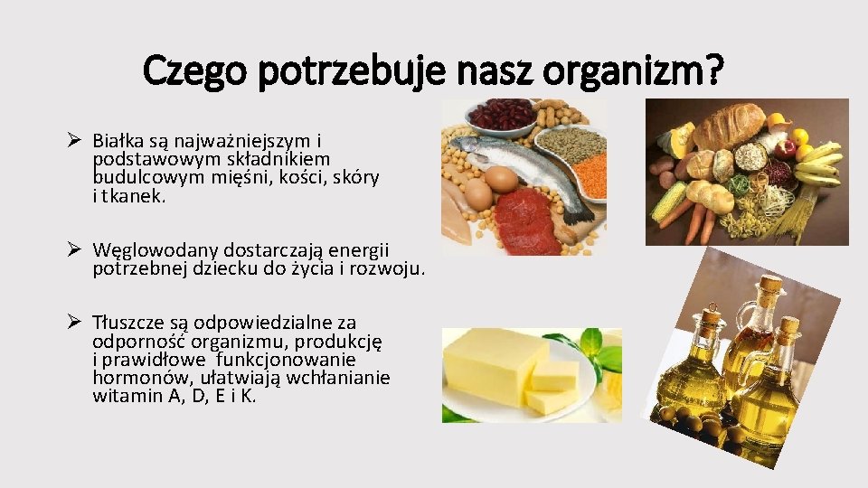 Czego potrzebuje nasz organizm? Ø Białka są najważniejszym i podstawowym składnikiem budulcowym mięśni, kości,