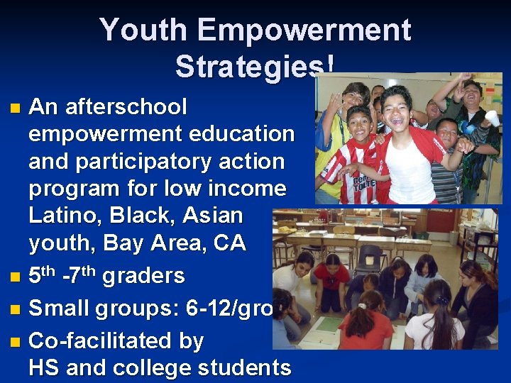 Youth Empowerment Strategies! An afterschool empowerment education and participatory action program for low income