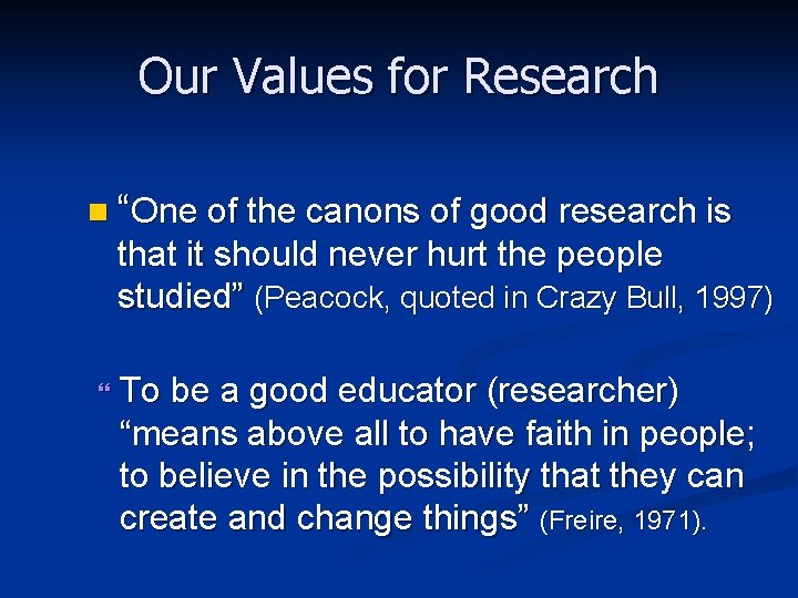 Our Values for Research n “One of the canons of good research is that