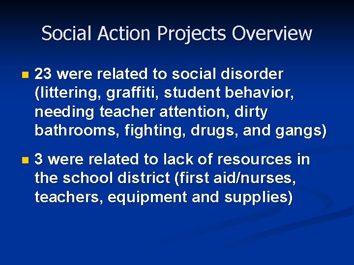 Social Action Projects Overview n 23 were related to social disorder (littering, graffiti, student