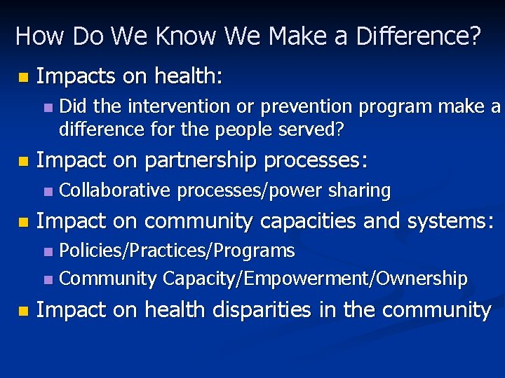 How Do We Know We Make a Difference? n Impacts on health: n n