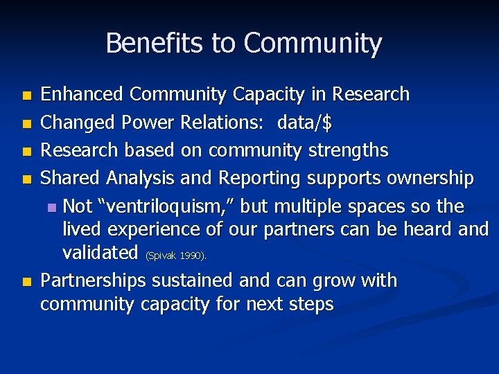 Benefits to Community n n n Enhanced Community Capacity in Research Changed Power Relations: