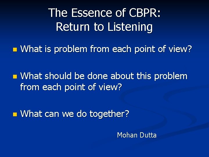 The Essence of CBPR: Return to Listening n What is problem from each point