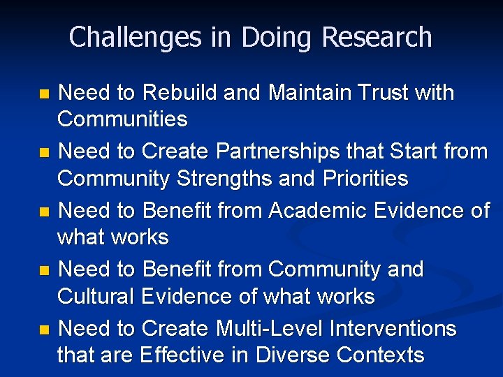Challenges in Doing Research Need to Rebuild and Maintain Trust with Communities n Need