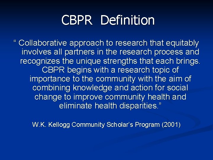 CBPR Definition “ Collaborative approach to research that equitably involves all partners in the