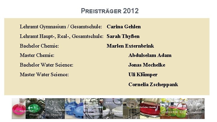 PREISTRÄGER 2012 Lehramt Gymnasium / Gesamtschule: Carina Gehlen Lehramt Haupt-, Real-, Gesamtschule: Sarah Thyßen