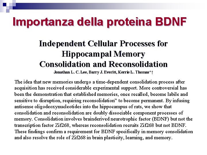 Importanza della proteina BDNF Independent Cellular Processes for Hippocampal Memory Consolidation and Reconsolidation Jonathan