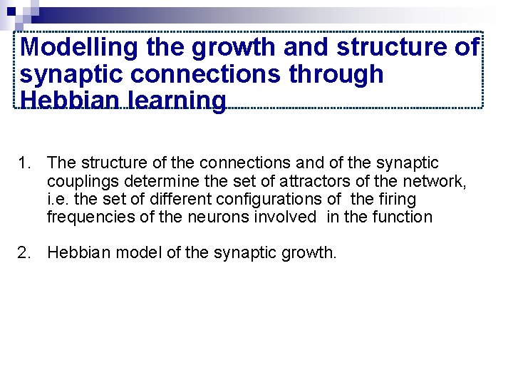 Modelling the growth and structure of synaptic connections through Hebbian learning 1. The structure