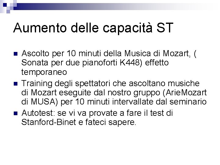 Aumento delle capacità ST n n n Ascolto per 10 minuti della Musica di