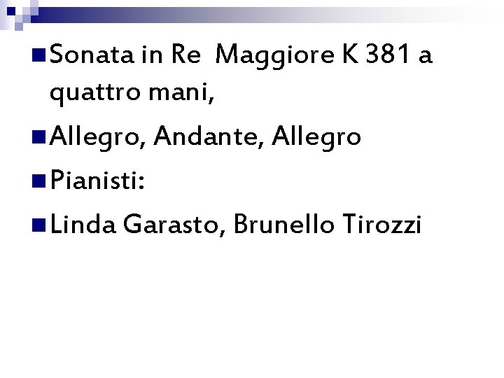 n Sonata in Re Maggiore K 381 a quattro mani, n Allegro, Andante, Allegro