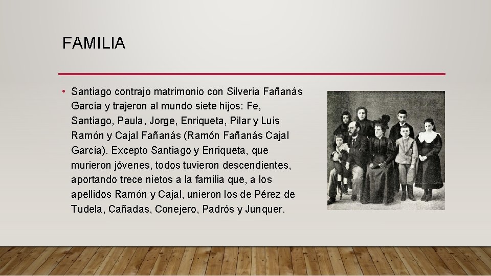 FAMILIA • Santiago contrajo matrimonio con Silveria Fañanás García y trajeron al mundo siete