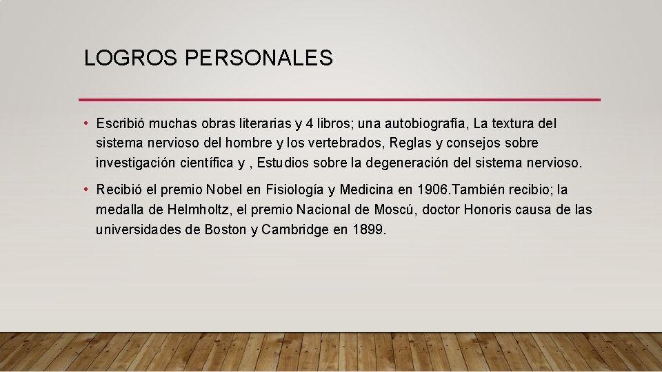 LOGROS PERSONALES • Escribió muchas obras literarias y 4 libros; una autobiografía, La textura