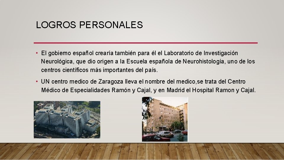 LOGROS PERSONALES • El gobierno español crearía también para él el Laboratorio de Investigación