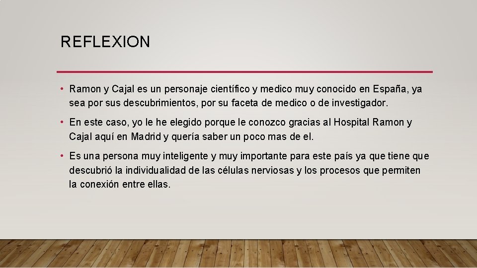 REFLEXION • Ramon y Cajal es un personaje científico y medico muy conocido en