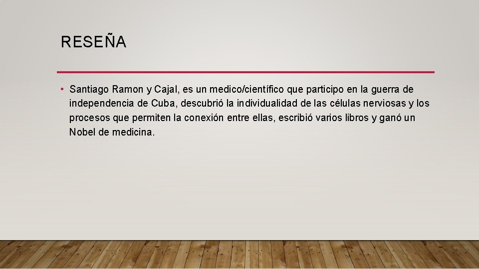 RESEÑA • Santiago Ramon y Cajal, es un medico/científico que participo en la guerra
