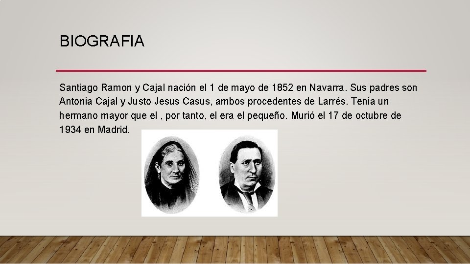 BIOGRAFIA Santiago Ramon y Cajal nación el 1 de mayo de 1852 en Navarra.