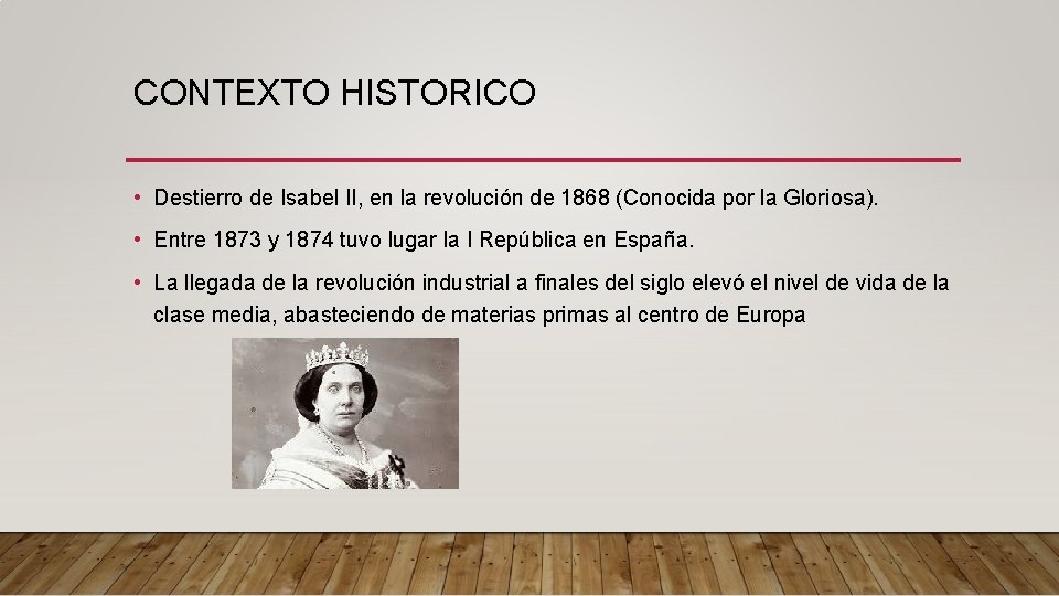 CONTEXTO HISTORICO • Destierro de Isabel II, en la revolución de 1868 (Conocida por