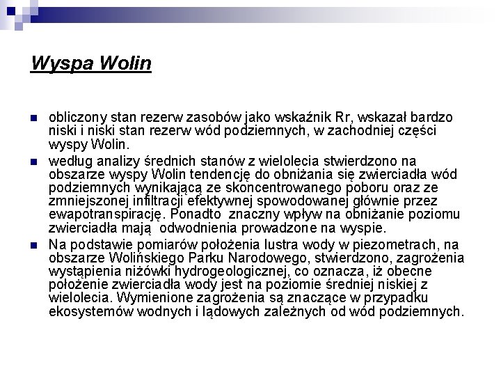 Wyspa Wolin n obliczony stan rezerw zasobów jako wskaźnik Rr, wskazał bardzo niski i