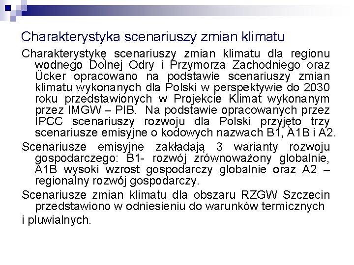 Charakterystyka scenariuszy zmian klimatu Charakterystykę scenariuszy zmian klimatu dla regionu wodnego Dolnej Odry i