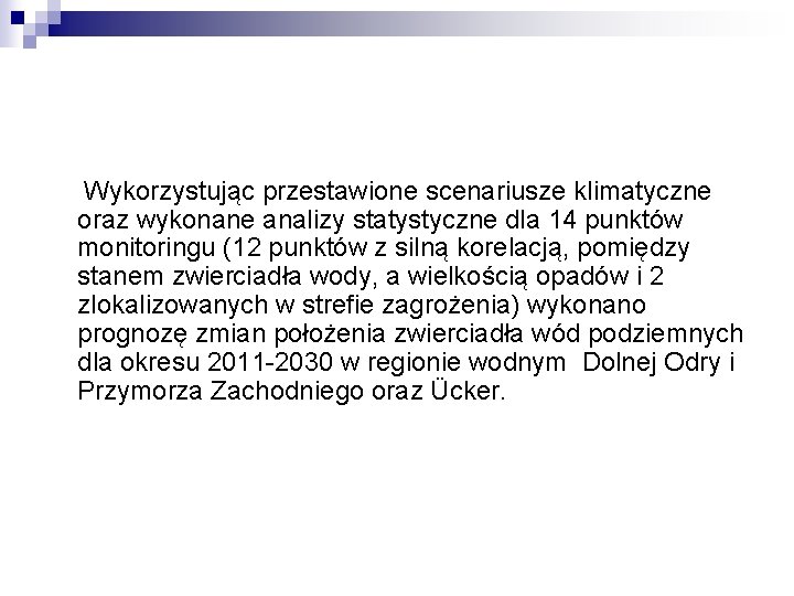 Wykorzystując przestawione scenariusze klimatyczne oraz wykonane analizy statystyczne dla 14 punktów monitoringu (12 punktów